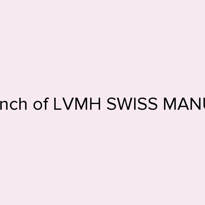 TAG Heuer, Branch of LVMH SWISS MANUFACTURES SA