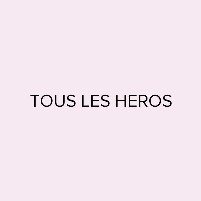 TOUS LES HEROS